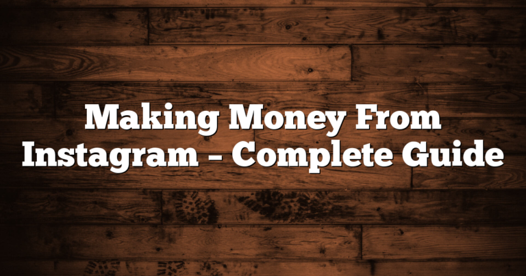 Making Money From Instagram – Complete Guide