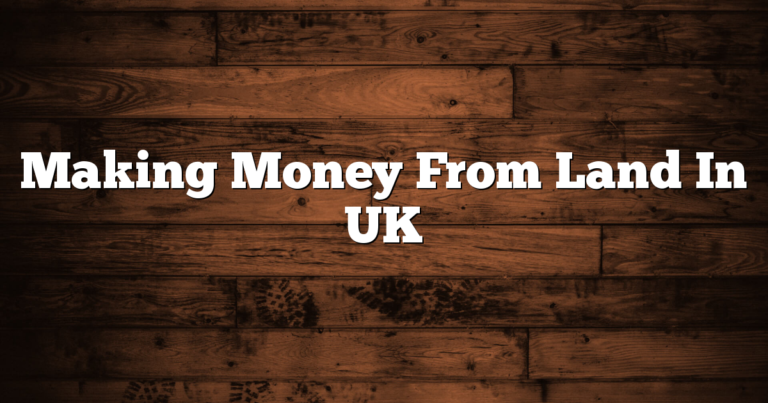 Making Money From Land In UK