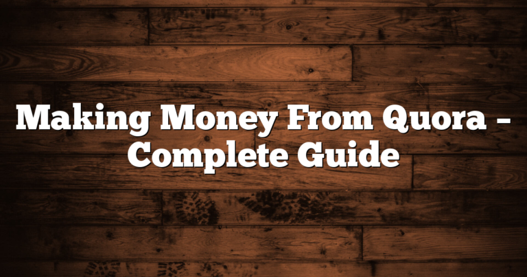 Making Money From Quora – Complete Guide