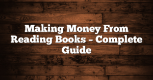 Making Money From Reading Books – Complete Guide