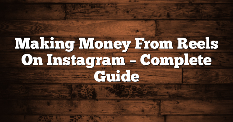 Making Money From Reels On Instagram - Complete Guide 1 Making Money From Reels On Instagram – Complete Guide