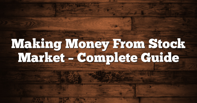 Making Money From Stock Market – Complete Guide