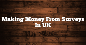 Making Money From Surveys In UK