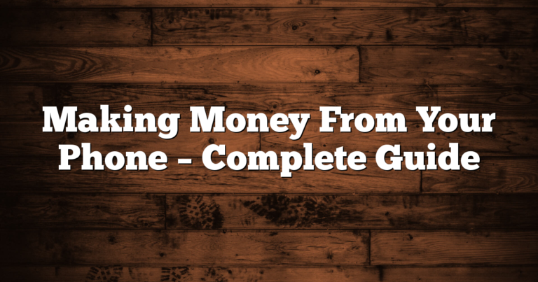 Making Money From Your Phone – Complete Guide