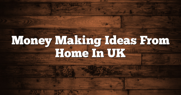 Money Making Ideas From Home In UK