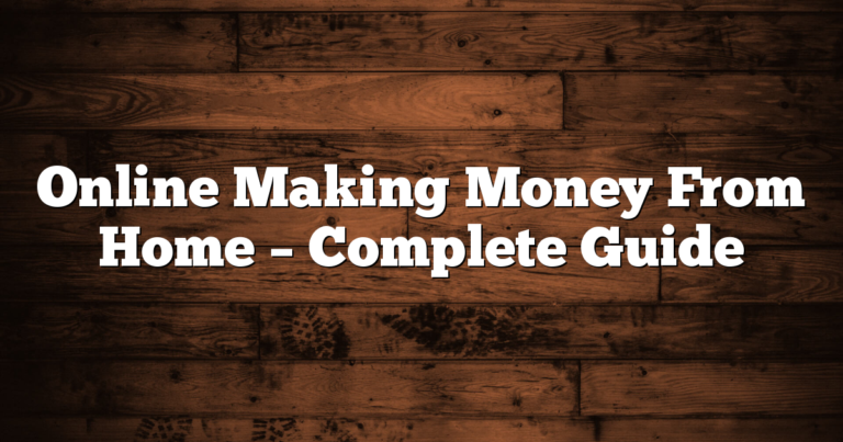Online Making Money From Home – Complete Guide