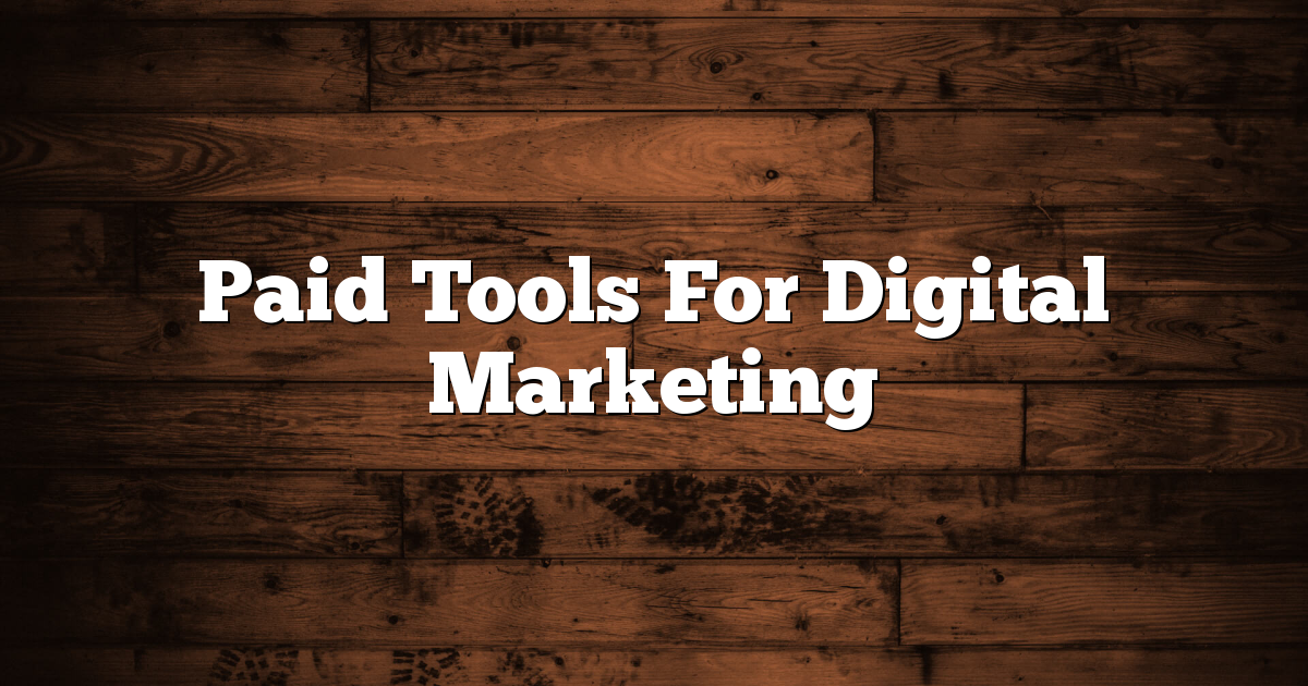 Paid Tools For Digital Marketing