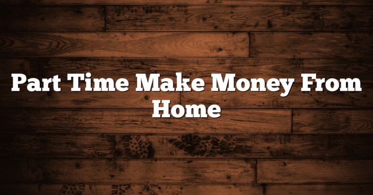 Part Time Make Money From Home