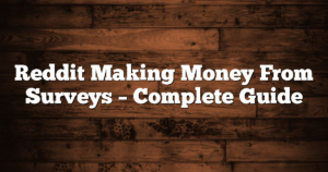 Reddit Making Money From Surveys – Complete Guide