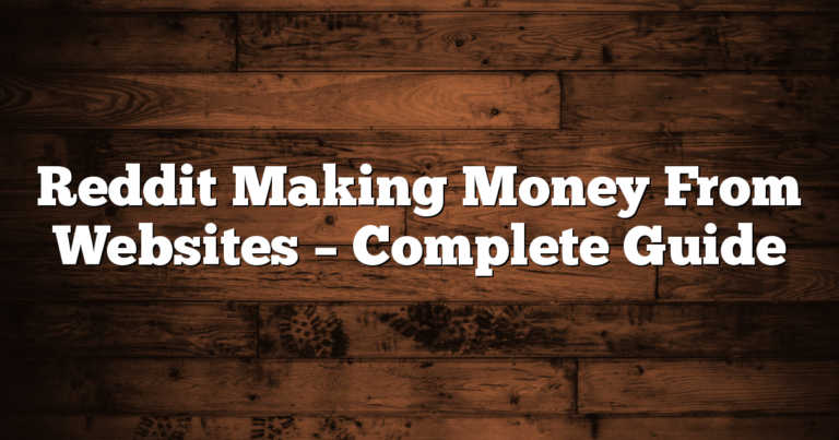Reddit Making Money From Websites – Complete Guide