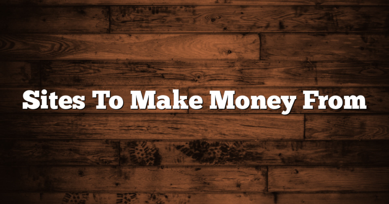 Sites To Make Money From