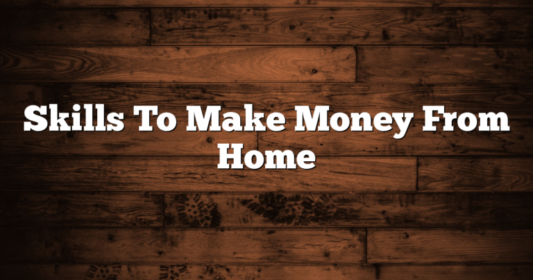 Skills To Make Money From Home