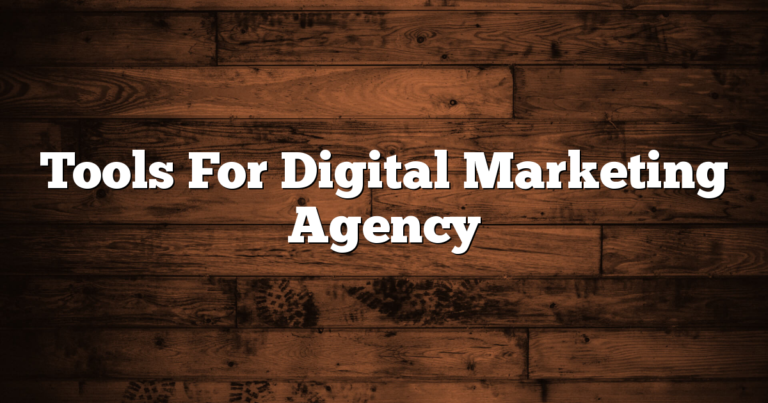 Tools For Digital Marketing Agency