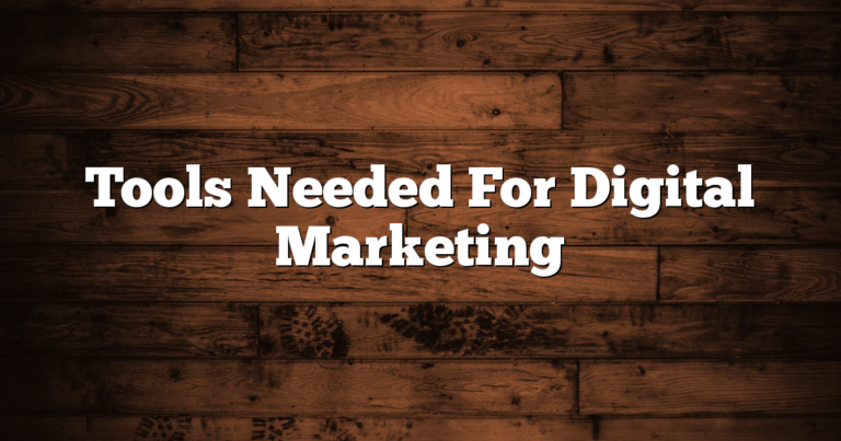 Tools Needed For Digital Marketing