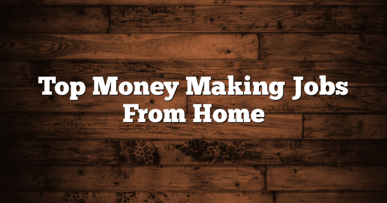 Top Money Making Jobs From Home