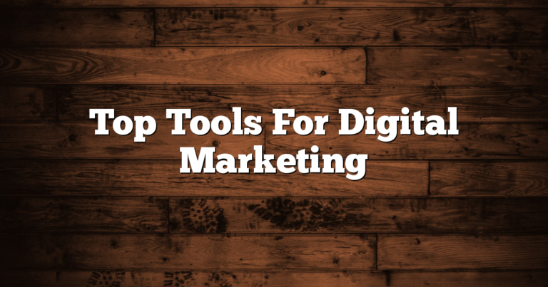 Top Tools For Digital Marketing