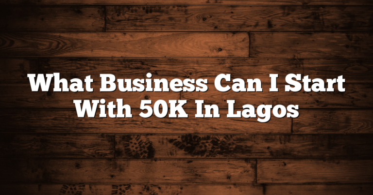 What Business Can I Start With 50K In Lagos