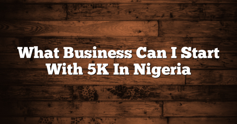 What Business Can I Start With 5K In Nigeria
