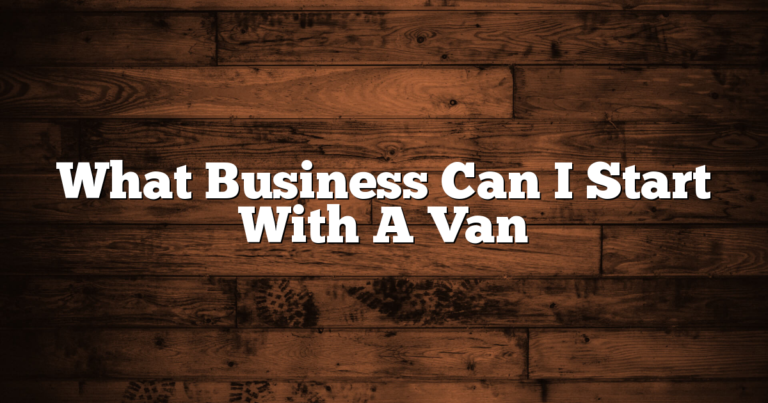 What Business Can I Start With A Van