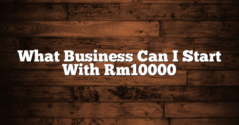 What Business Can I Start With Rm10000