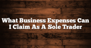 What Business Expenses Can I Claim As A Sole Trader