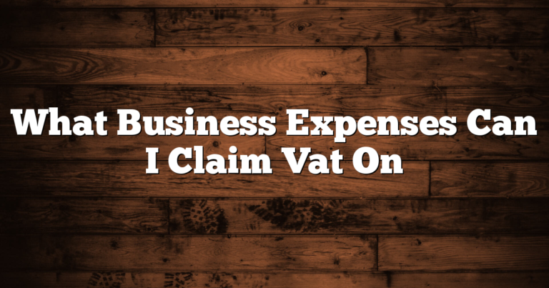 What Business Expenses Can I Claim Vat On