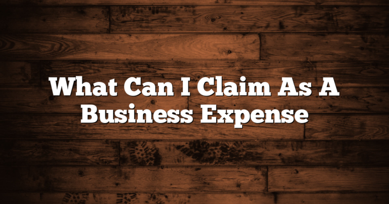 What Can I Claim As A Business Expense