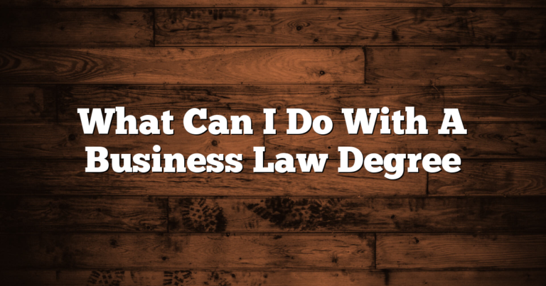 What Can I Do With A Business Law Degree