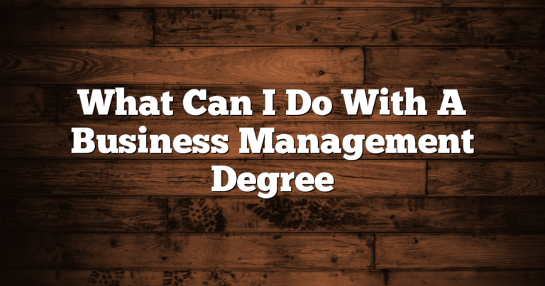 What Can I Do With A Business Management Degree