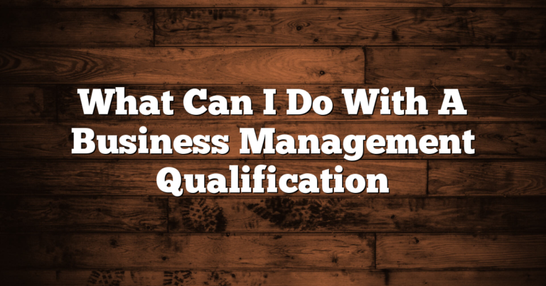 What Can I Do With A Business Management Qualification