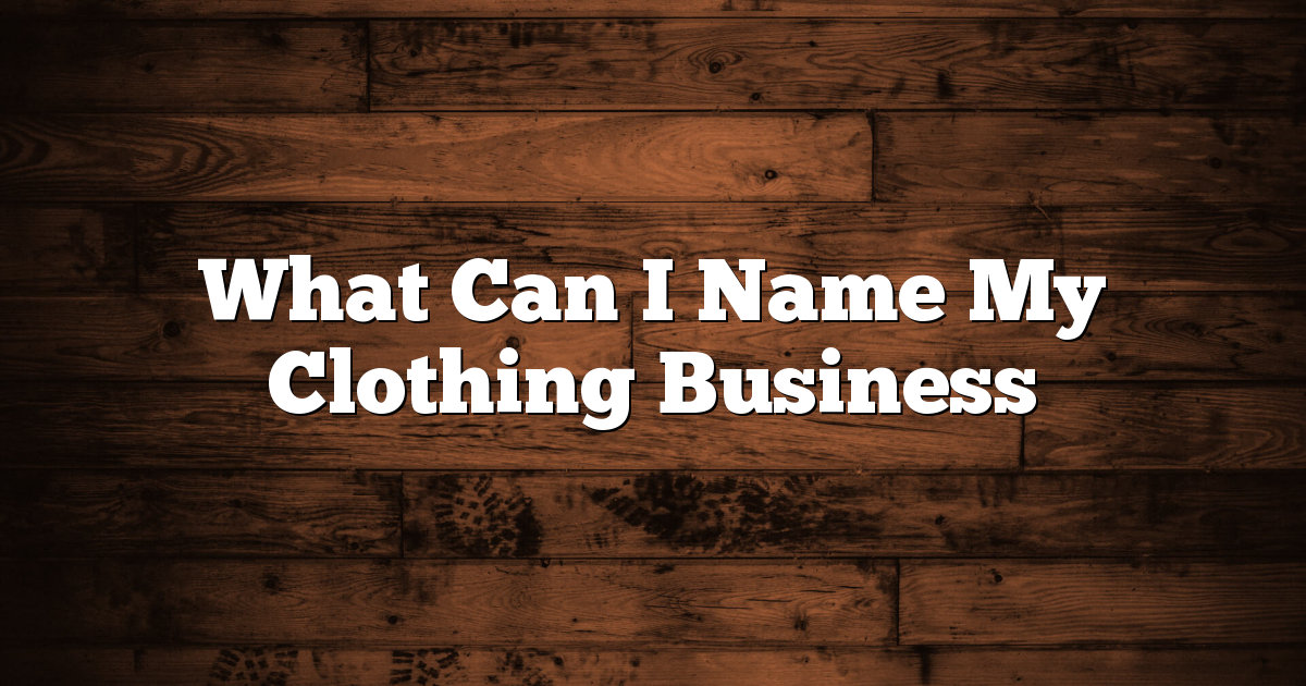 What Can I Name My Clothing Business