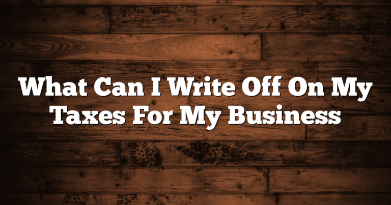 What Can I Write Off On My Taxes For My Business