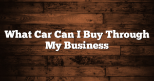 What Car Can I Buy Through My Business