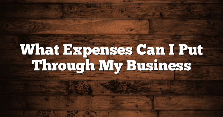 What Expenses Can I Put Through My Business