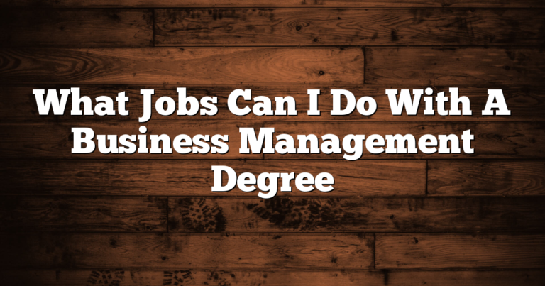 What Jobs Can I Do With A Business Management Degree