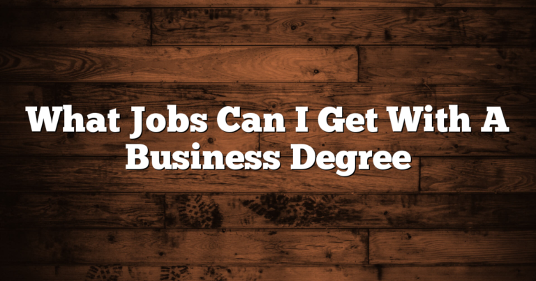 What Jobs Can I Get With A Business Degree