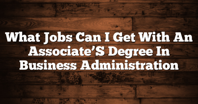 What Jobs Can I Get With An Associate'S Degree In Business Administration 7 What Jobs Can I Get With An Associate’S Degree In Business Administration