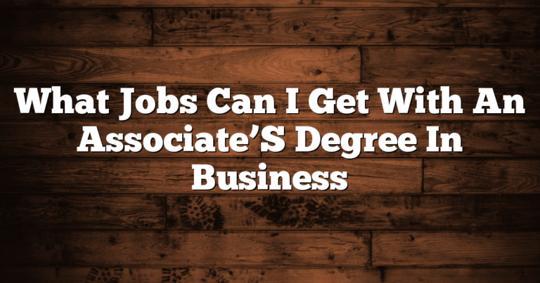 What Jobs Can I Get With An Associate’S Degree In Business