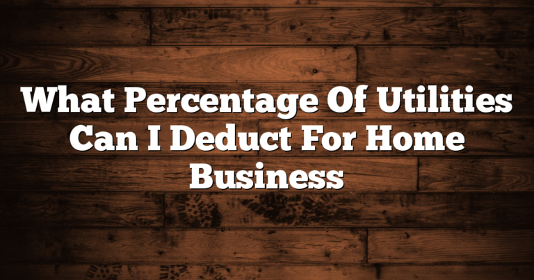 What Percentage Of Utilities Can I Deduct For Home Business