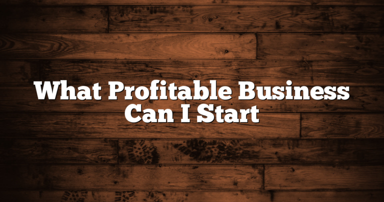 What Profitable Business Can I Start