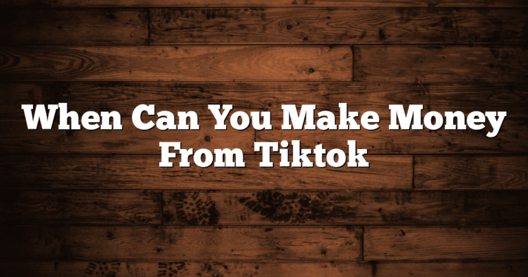 When Can You Make Money From Tiktok