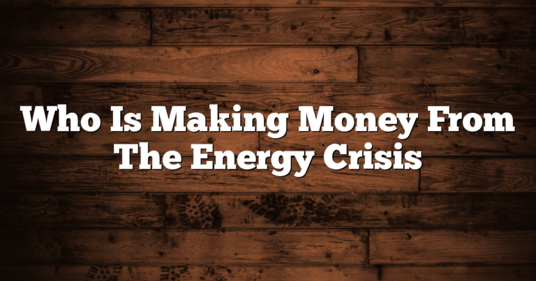 Who Is Making Money From The Energy Crisis