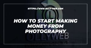 How To Start Making Money From Photography