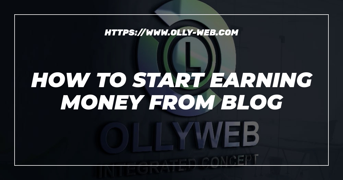 How To Start Earning Money From Blog 1 How To Start Earning Money From Blog