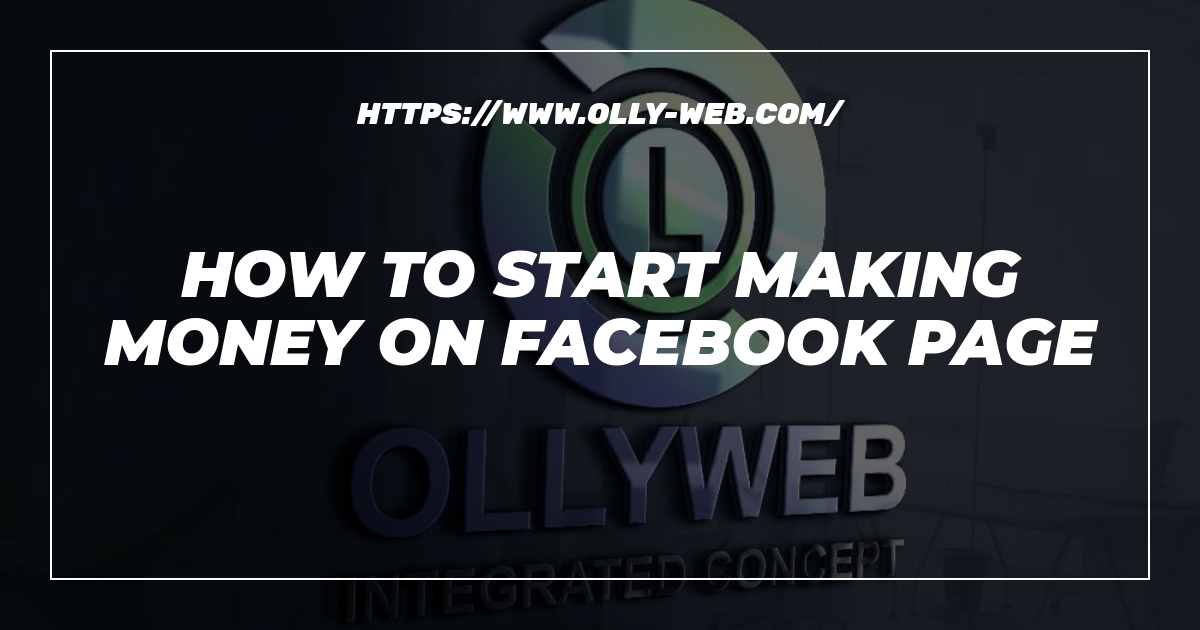How To Start Making Money On Facebook Page