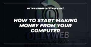 How To Start Making Money From Your Computer