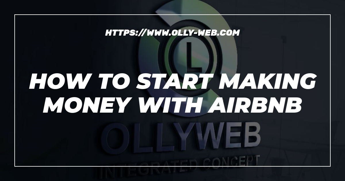 How To Start Making Money With Airbnb