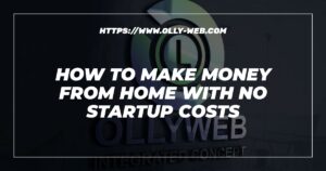 How To Make Money From Home With No Startup Costs