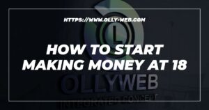 How To Start Making Money At 18