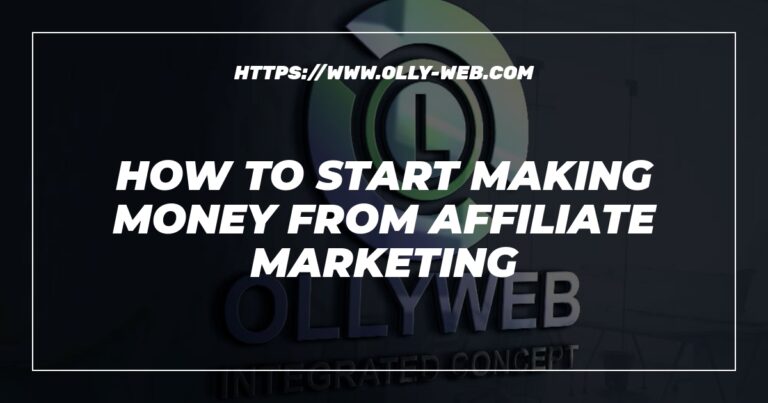 How To Start Making Money From Affiliate Marketing